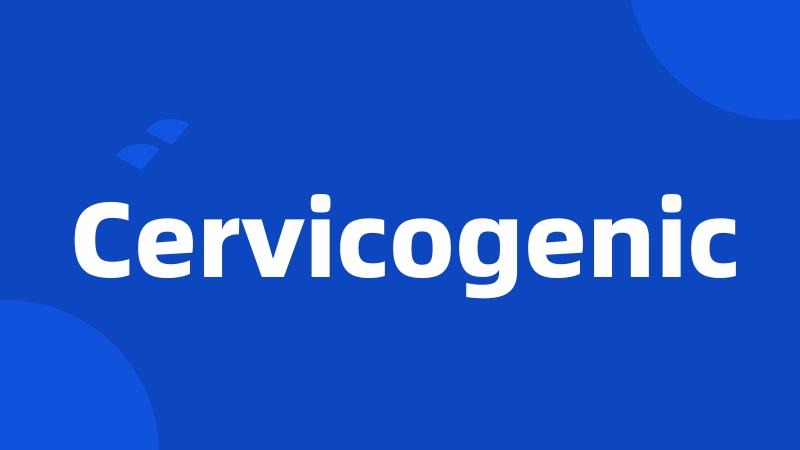 Cervicogenic