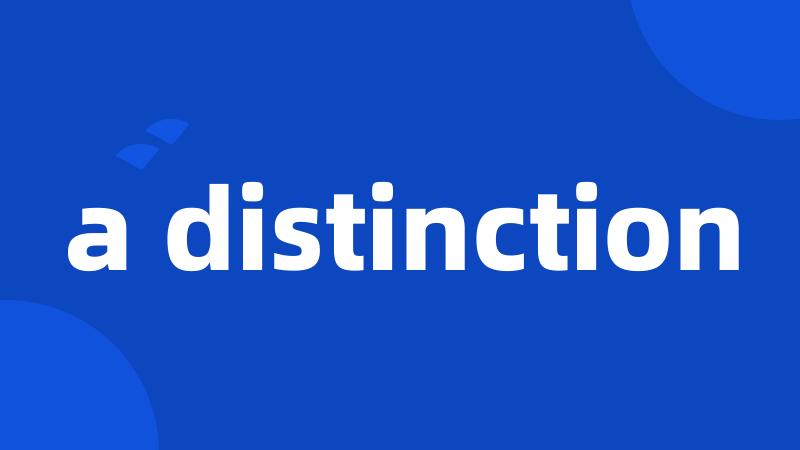 a distinction