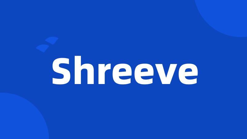 Shreeve