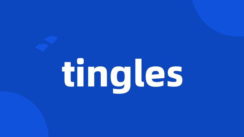 tingles