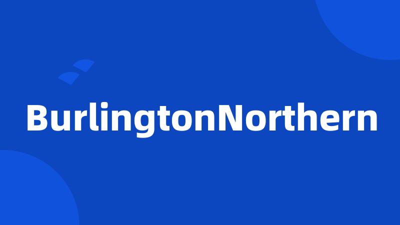 BurlingtonNorthern