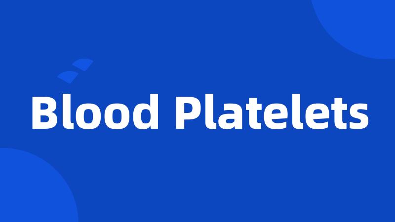 Blood Platelets