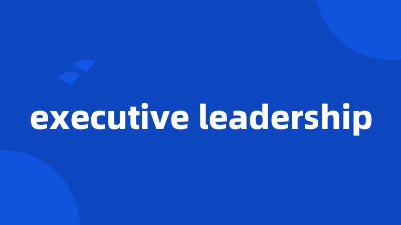 executive leadership