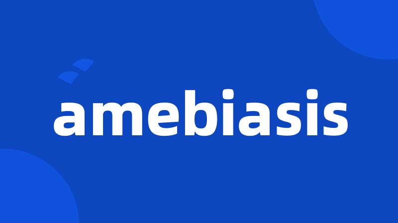 amebiasis