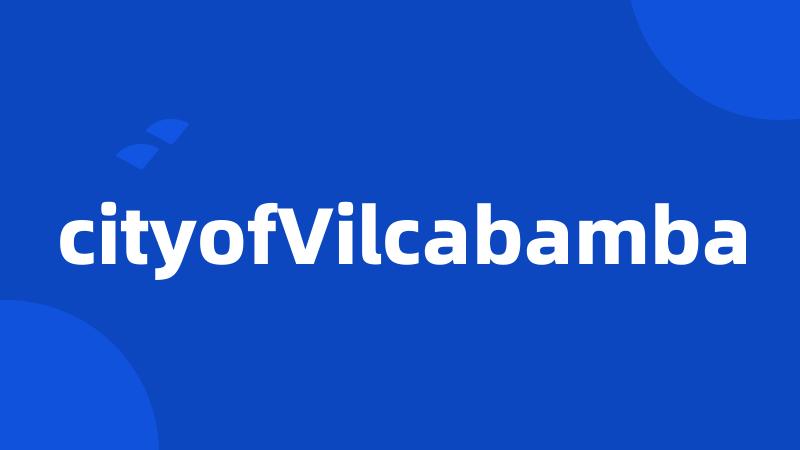 cityofVilcabamba