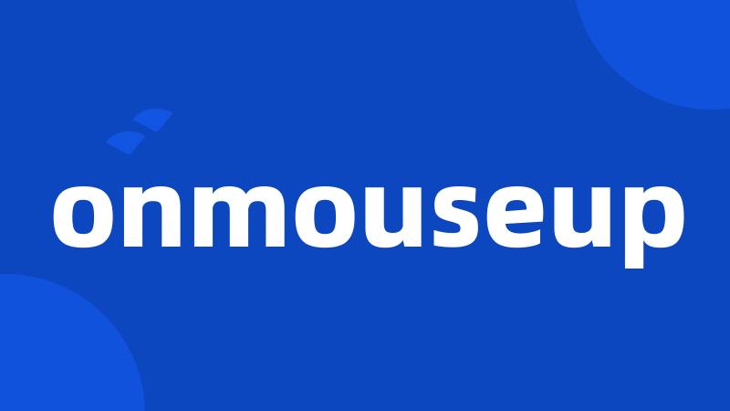 onmouseup