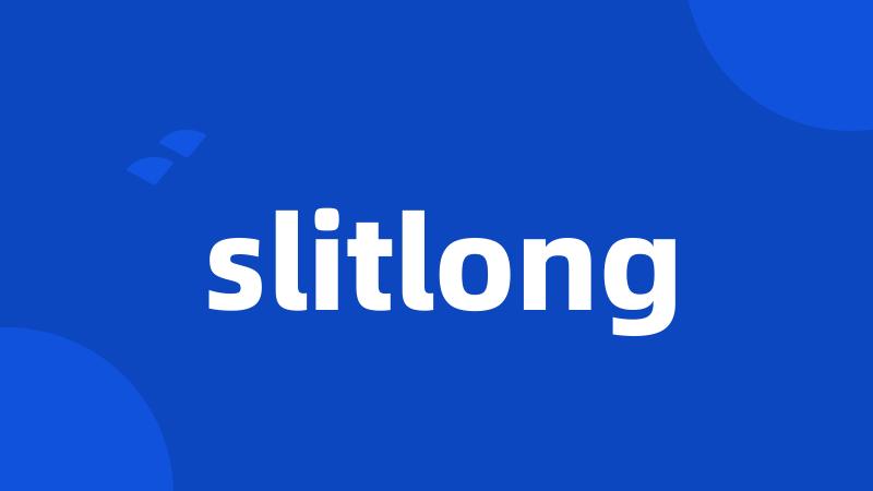 slitlong