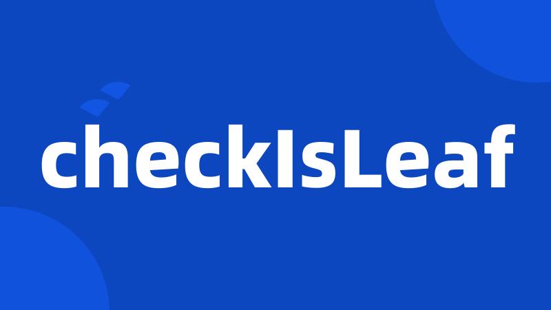 checkIsLeaf