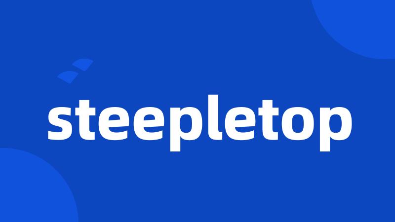 steepletop