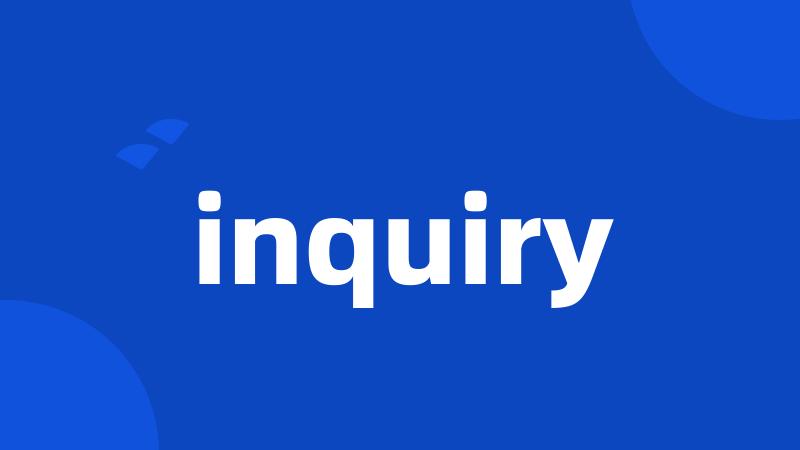 inquiry