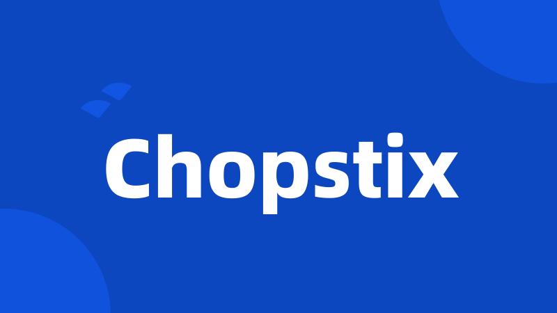 Chopstix