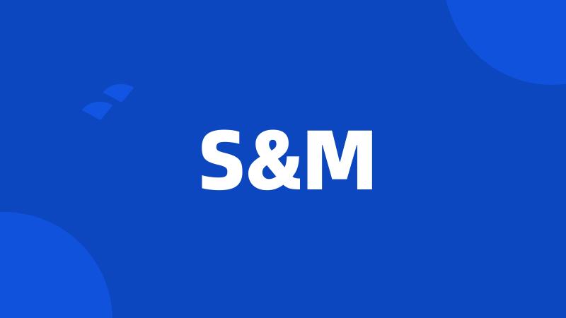 S&M