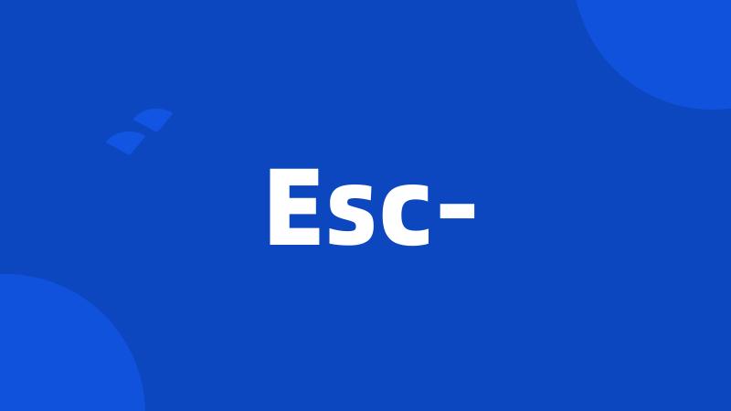 Esc-