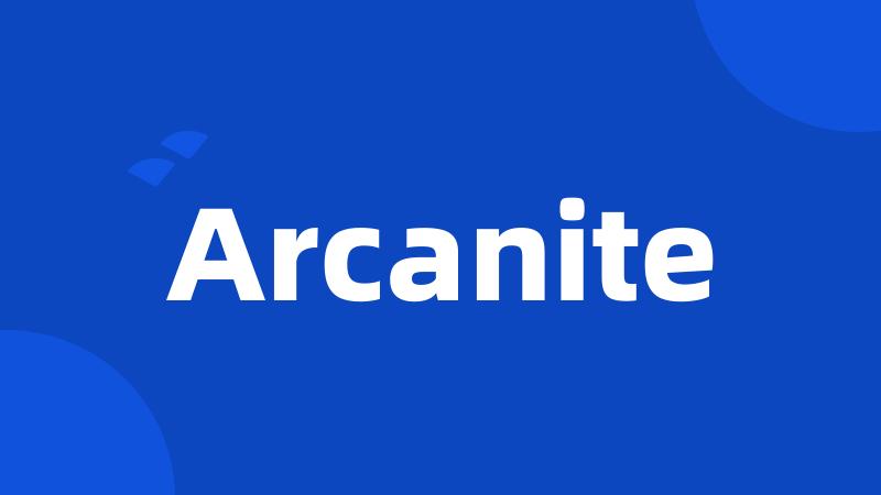 Arcanite