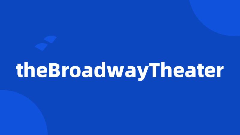 theBroadwayTheater