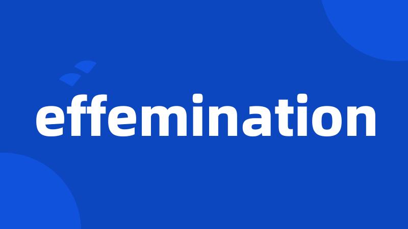 effemination