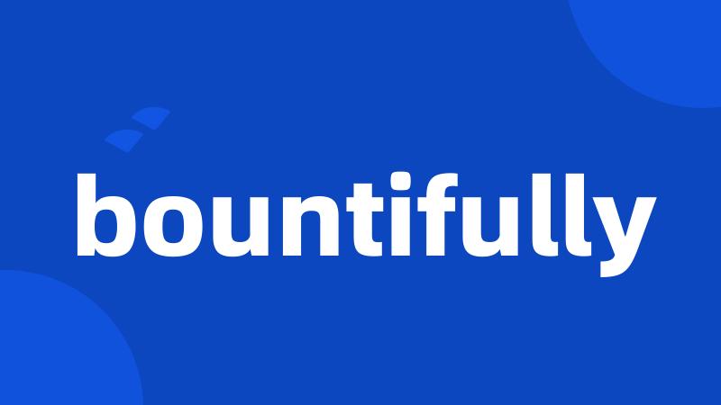 bountifully