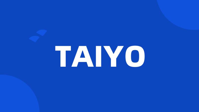 TAIYO