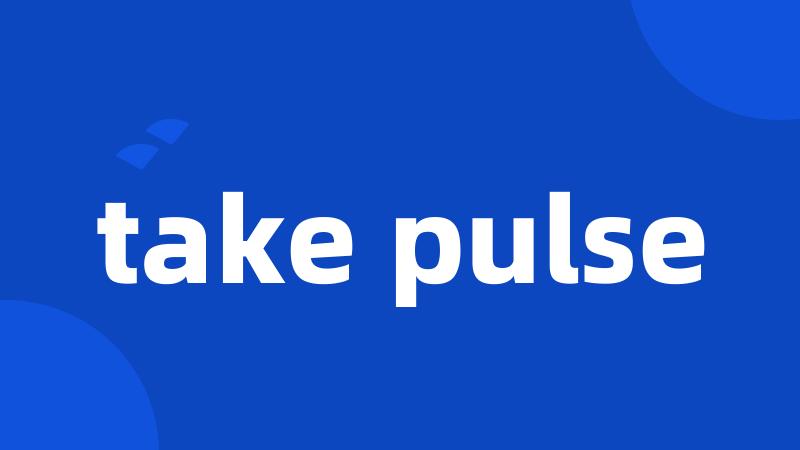 take pulse