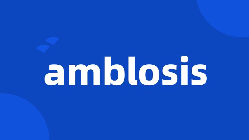 amblosis