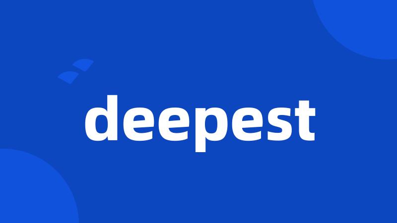 deepest