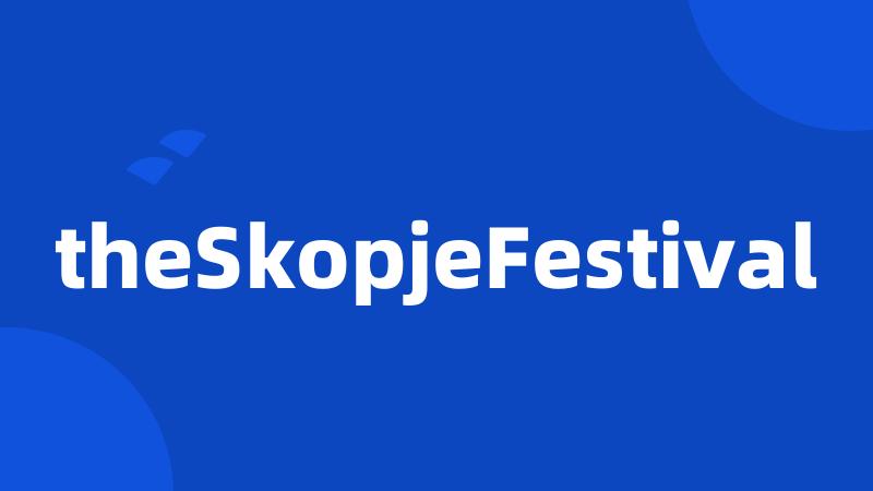 theSkopjeFestival