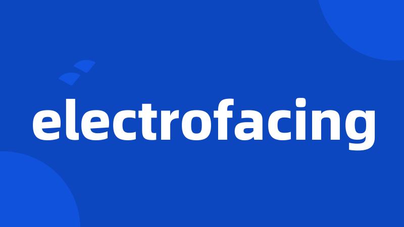 electrofacing