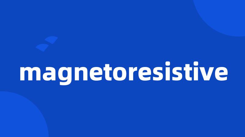 magnetoresistive