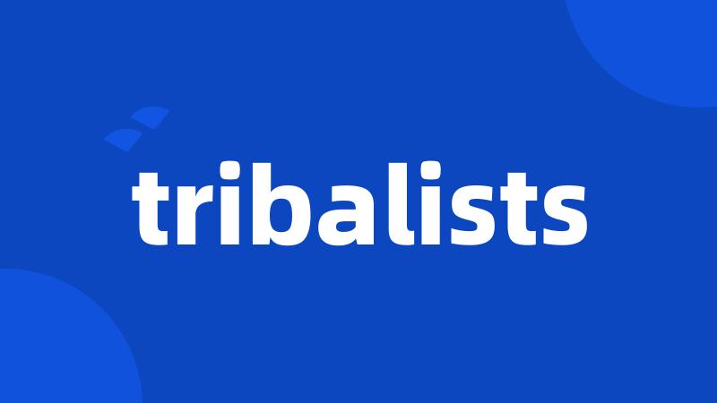 tribalists