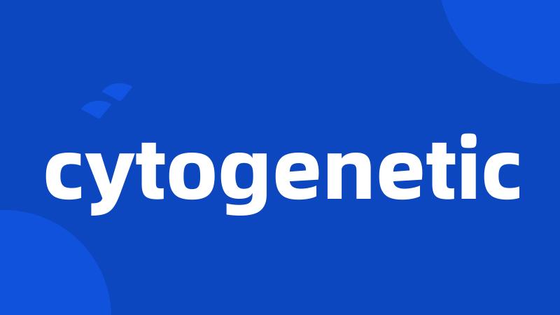 cytogenetic