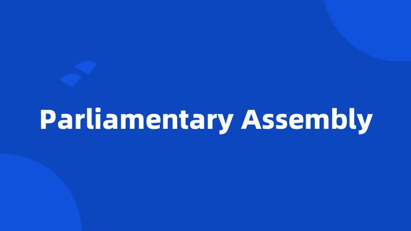 Parliamentary Assembly