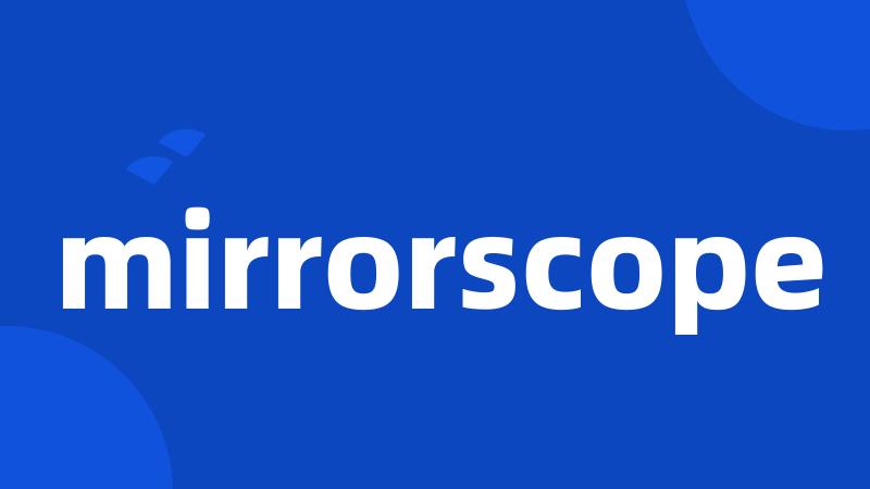 mirrorscope