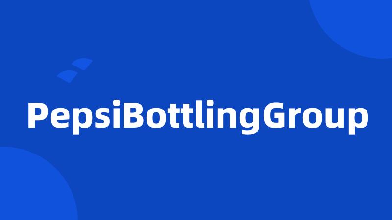 PepsiBottlingGroup