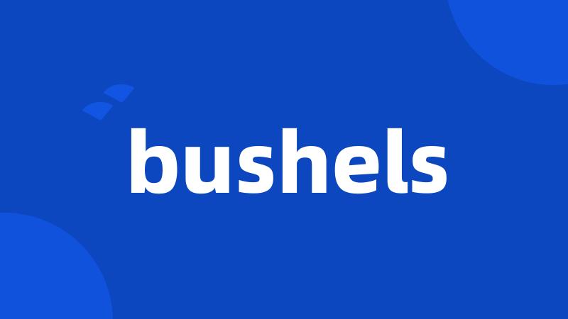 bushels