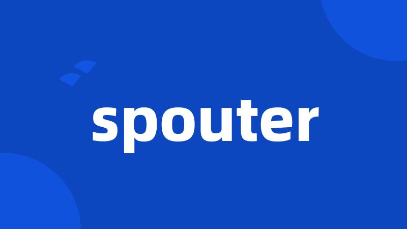 spouter