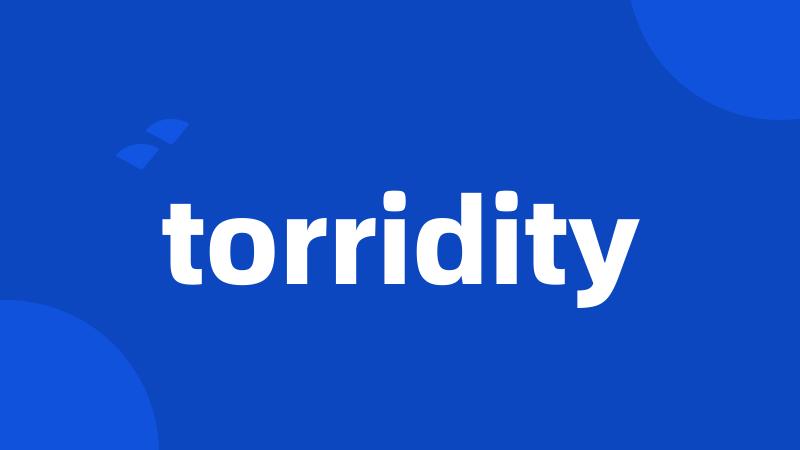 torridity