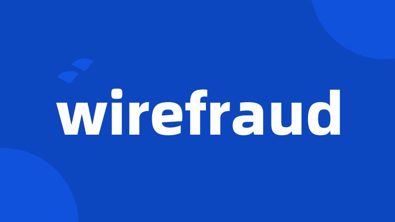 wirefraud