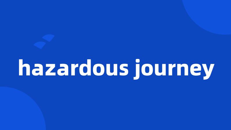 hazardous journey