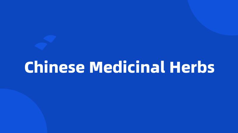 Chinese Medicinal Herbs