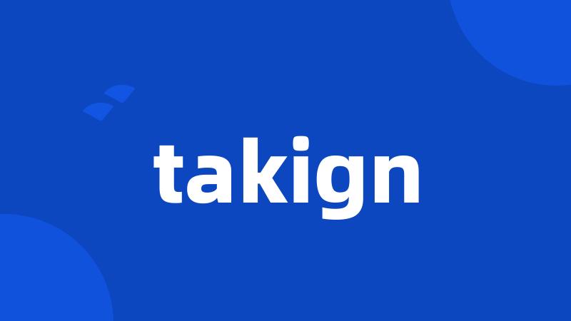 takign