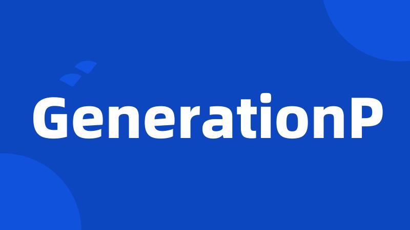 GenerationP