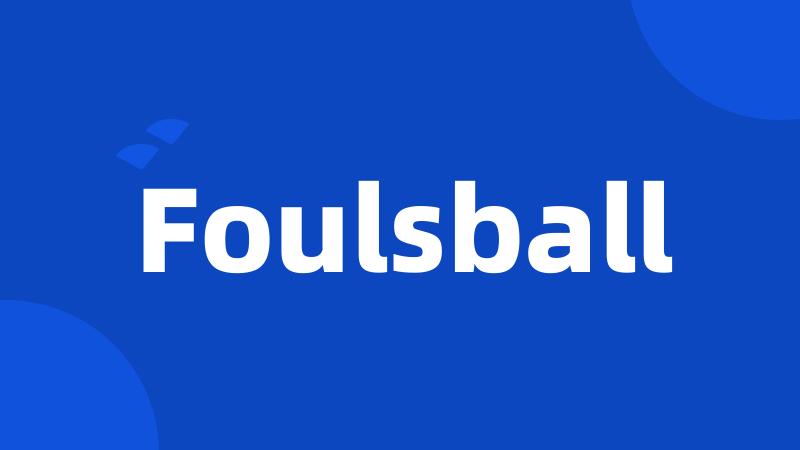 Foulsball