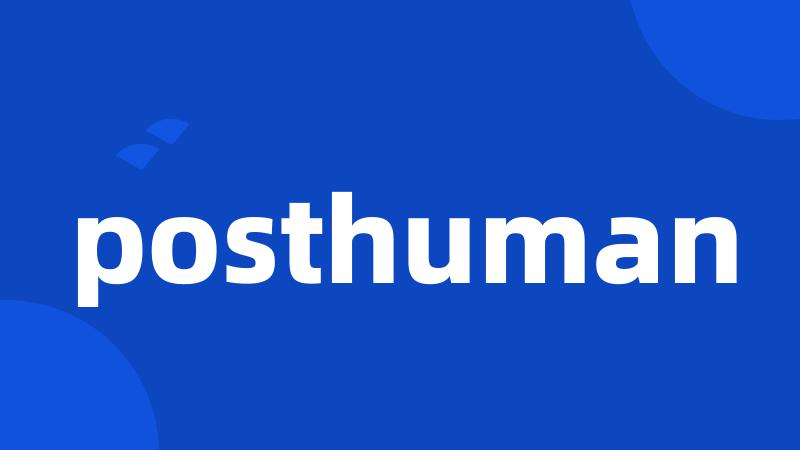 posthuman