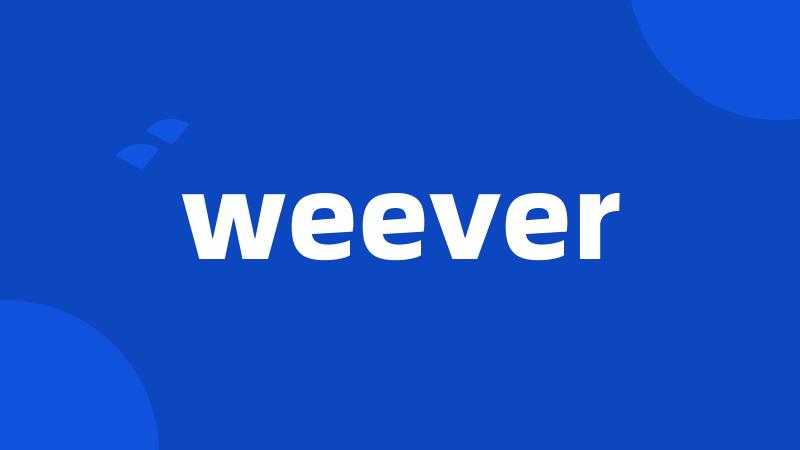 weever