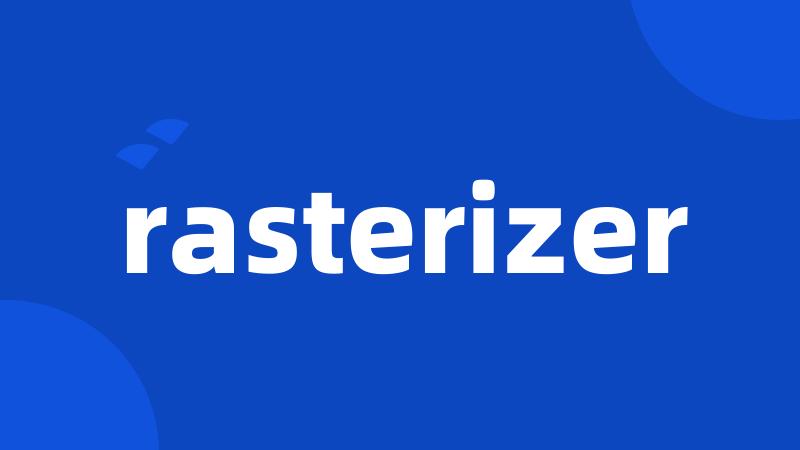 rasterizer