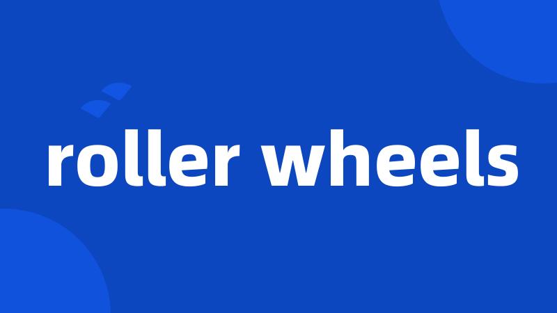 roller wheels