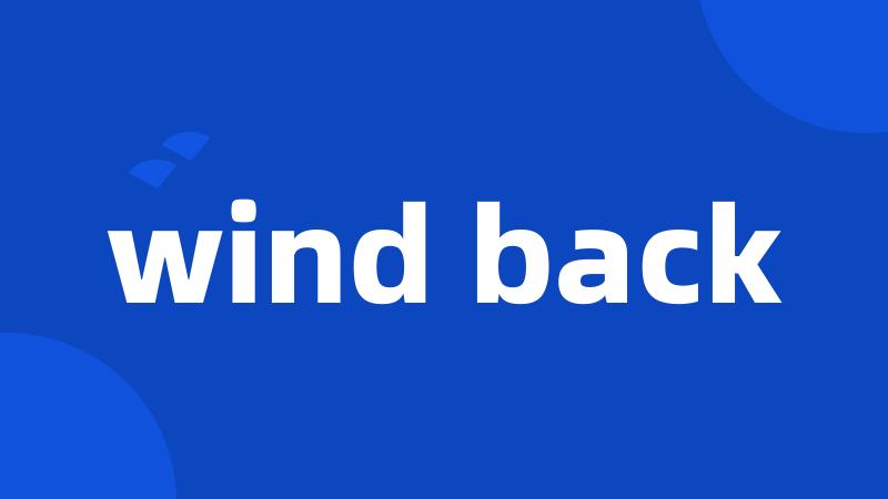 wind back