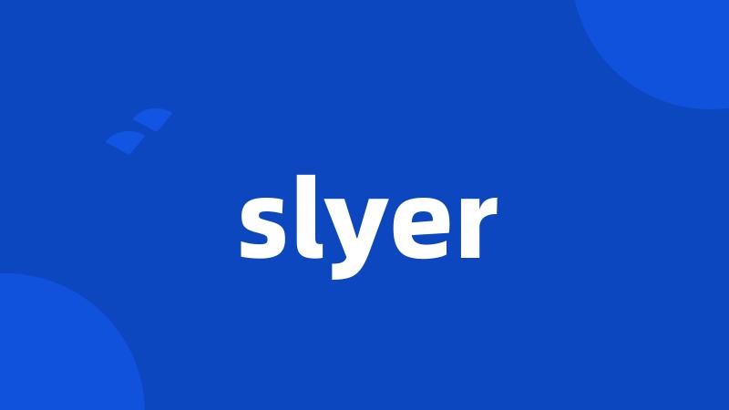 slyer