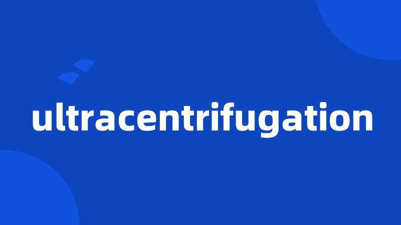 ultracentrifugation