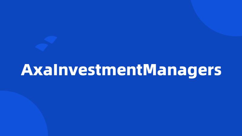 AxaInvestmentManagers